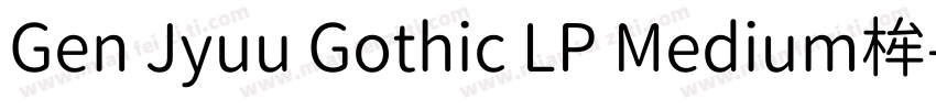 Gen Jyuu Gothic LP Medium桙字体转换